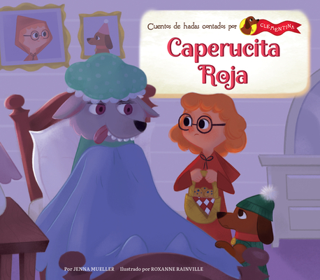 Caperucita Roja (Little Red Riding Hood) (Cuentos de Hadas Contados Por Clementina (Fairy Tales As Told By Clementine))