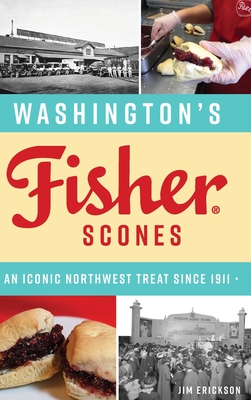 Washington's Fisher Scones: An Iconic Northwest Treat Since 1911 (American Palate) Cover Image