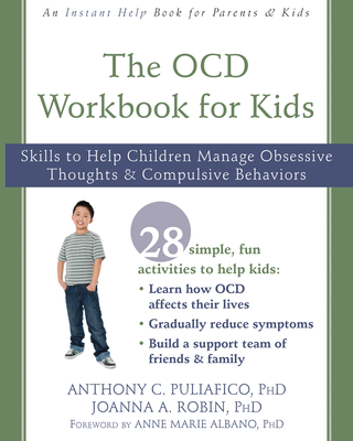 The OCD Workbook for Kids: Skills to Help Children Manage Obsessive Thoughts and Compulsive Behaviors