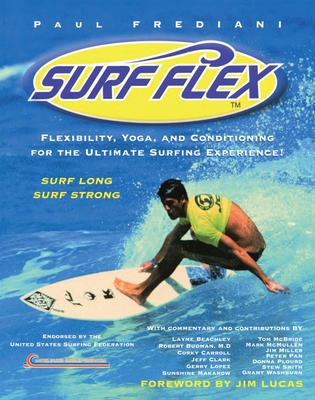 Surf Flex: Flexibility, Yoga, and Conditioning for the Ultimate Surfing Experience! Cover Image