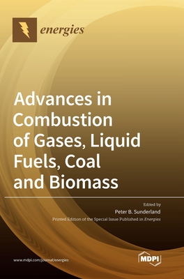 Advances in Combustion of Gases, Liquid Fuels, Coal and Biomass cover