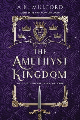 The Amethyst Kingdom: A Novel (The Five Crowns of Okrith #5)