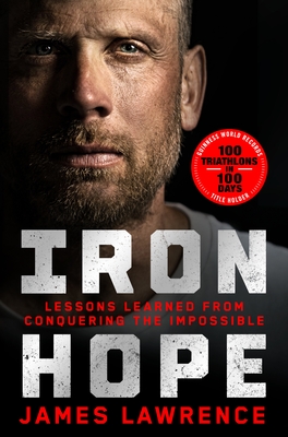 Iron Hope: Lessons Learned from Conquering the Impossible
