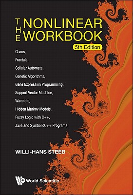 Nonlinear Workbook, The: Chaos, Fractals, Cellular Automata, Genetic Algorithms, Gene Expression Programming, Support Vector Machine, Wavelets, Hidden Cover Image