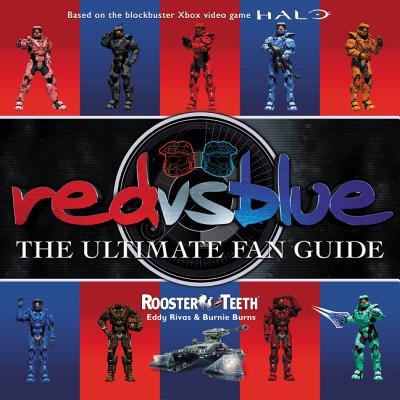 Red vs. Blue: The Ultimate Fan Guide By Rooster Teeth, Eddy Rivas, Burnie Burns Cover Image