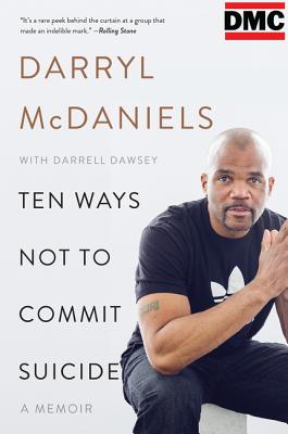 Ten Ways Not to Commit Suicide: A Memoir By Darryl "DMC" McDaniels, Darrell Dawsey Cover Image