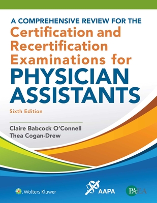A Comprehensive Review for the Certification and Recertification Examinations for Physician Assistants By Claire Babcock O'Connell Cover Image