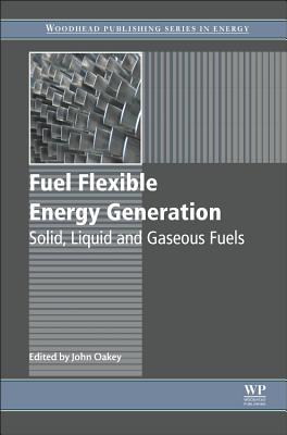 Fuel Flexible Energy Generation: Solid, Liquid and Gaseous Fuels