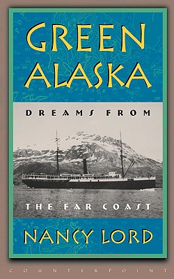 Cover for Green Alaska: Dreams from the Far Coast