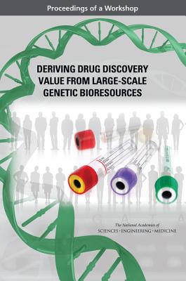 Deriving Drug Discovery Value from Large-Scale Genetic Bioresources: Proceedings of a Workshop Cover Image