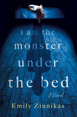 I Am the Monster Under the Bed: A Novel