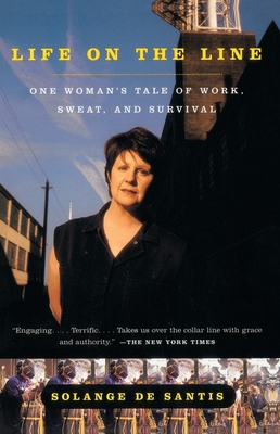Life on the Line: One Woman's Tale of Work, Sweat, and Survival By Solange De Santis Cover Image