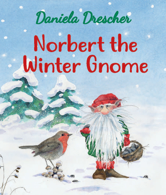 Norbert the Winter Gnome By Daniela Drescher Cover Image