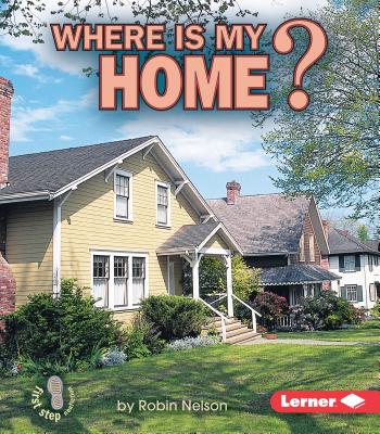 Where Is My Home? (First Step Nonfiction -- Where Am I?) Cover Image