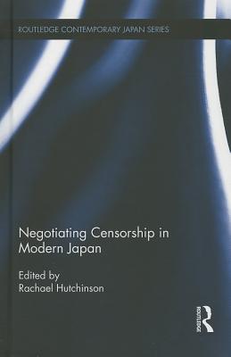Negotiating Censorship in Modern Japan (Routledge Contemporary Japan #45) Cover Image