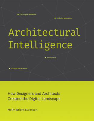 Architectural Intelligence: How Designers and Architects Created the Digital Landscape