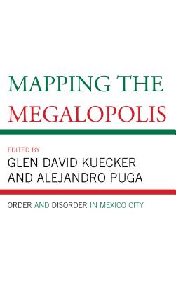 Mapping the Megalopolis: Order and Disorder in Mexico City Cover Image