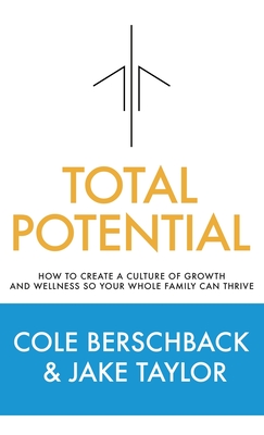 Total Potential: How to Create a Culture of Growth and Wellness So Your Whole Family Can Thrive Cover Image