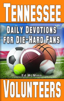 Daily Devotions for Die-Hard Fans Tennessee Volunteers By Ed McMinn Cover Image