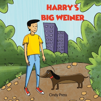 Harry's Big Weiner: A Hilarious Read Aloud Book For Both Kids and Adult ( Valentine, House Warming, Fathers and Mothers Day Gifts) By Cindy Press Cover Image