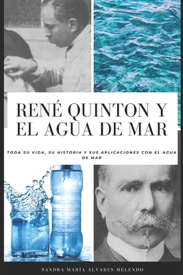 René Quinton y el agua de mar: Toda su vida, su historia y sus aplicaciones con el agua de mar By Sandra María Álvarez Melendo Cover Image