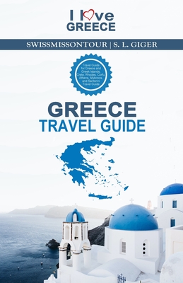 Greece Travel Guide: Travel Guide for Greece and Greek Islands, Crete, Rhodes, Corfu, Athens, Mykonos, and Santorini Travel Guide Cover Image