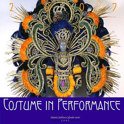 Costume in Performance: Historic Fashions Calendar 2007 (Historic Fashions Calendars) Cover Image