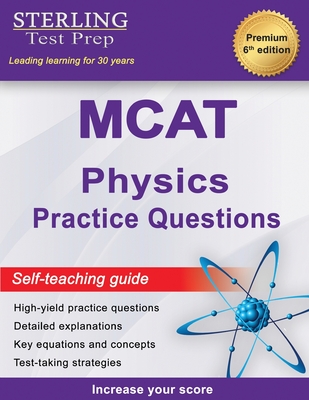 Sterling Test Prep MCAT Physics Practice Questions: High Yield MCAT Physics Practice Questions with Detailed Explanations Cover Image