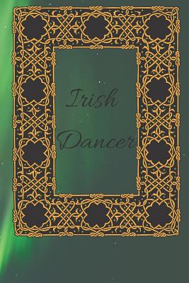 Irish Dancer: Routines, Notes, & Goals By Sunflower Design Publishing Cover Image