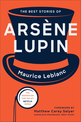 The Best Stories of Arsène Lupin By Maurice Leblanc, Matthew Carey Salyer (Foreword by) Cover Image