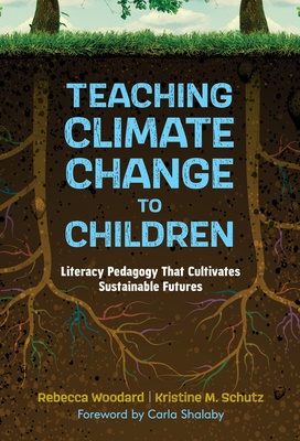 Teaching Climate Change to Children: Literacy Pedagogy That Cultivates Sustainable Futures (Language and Literacy)