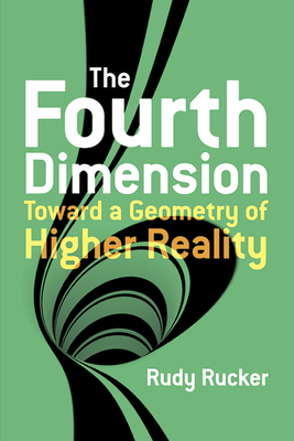 The Fourth Dimension: Toward a Geometry of Higher Reality By Rudy Rucker Cover Image