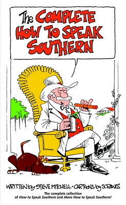 The Complete How to Speak Southern By Steve Mitchell, Sam C. Rawls (Illustrator) Cover Image