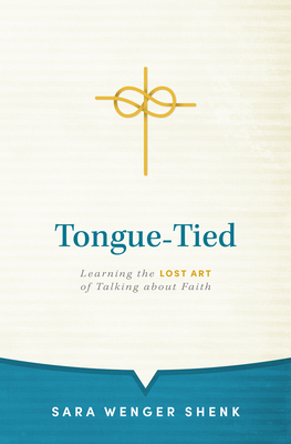 Tongue-Tied: Learning the Lost Art of Talking about Faith Cover Image
