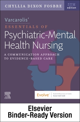 Varcarolis Essentials of Psychiatric Mental Health Nursing - Binder Ready: A Communication Approach to Evidence-Based Care By Chyllia D. Fosbre Cover Image