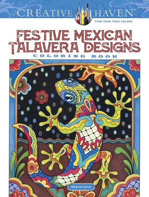 Creative Haven Festive Mexican Talavera Designs Coloring Book (Creative Haven Coloring Books) By Marjorie Sarnat Cover Image