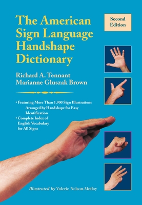 The American Sign Language Handshape Dictionary By Richard A. Tennant, Marianne Gluszak Brown, Valerie Nelson-Metlay (Illustrator) Cover Image