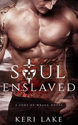 Soul Enslaved (Sons of Wrath, #3)