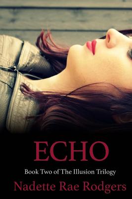 Echo: Book Two (Illusion Trilogy #2)
