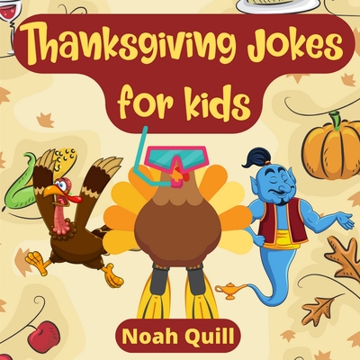 Thanksgiving jokes for kids: Funny picture book filled with illustrated puns and riddles for this special holiday By Noah Quill Cover Image