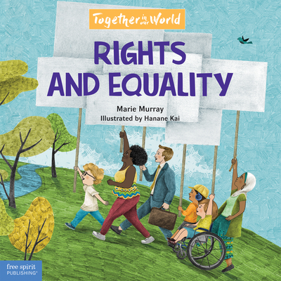 Rights and Equality (Together in Our World) By Marie Murray, Hanane Kai (Illustrator) Cover Image