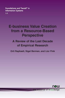 E-business Value Creation from a Resource-Based Perspective: A Review of the Last Decade of Empirical Research (Foundations and Trends(r) in Information Systems #1) Cover Image