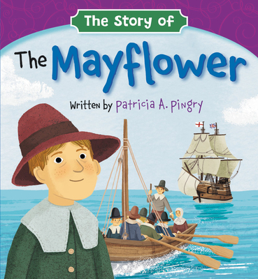 The Story of the Mayflower By Patricia A. Pingry, Patrick Corrigan (Illustrator) Cover Image