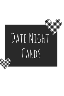 Date Night Cards: A Book with over 230 Cut Out Date Cards for Date Night Ideas - With Bonus Gift Giving and Shake it Up Cards Cover Image