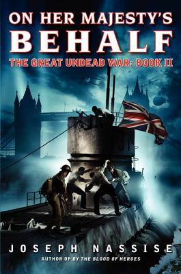 On Her Majesty's Behalf: The Great Undead War: Book II By Joseph Nassise Cover Image