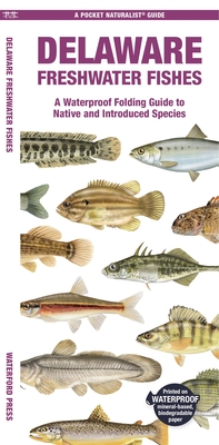 Delaware Freshwater Fishes: A Waterproof Folding Guide to Native and Introduced Species (Pocket Naturalist Guide)