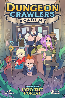 Dungeon Crawlers Academy Book 1: Into the Portal By J.P. Sullivan, Elmer Damaso (Illustrator) Cover Image