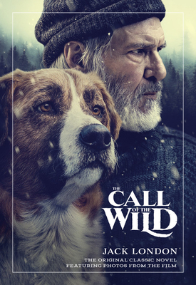 The Call of the Wild: The Original Classic Novel Featuring Photos from the Film By Jack London Cover Image