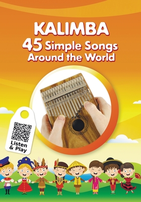 Kalimba. 45 Simple Songs Around the World: Play by Number (Kalimba Songbooks for Beginners #7)