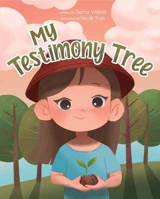 My Testimony Tree By Sierra Wilson, Ezra Smith (Illustrator) Cover Image